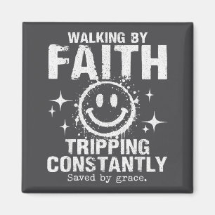 Walking By Faith Tripng Constantly - Tee Funny Magnet