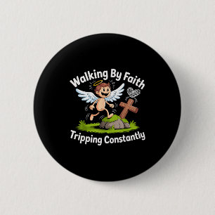 Walking By Faith Tripping Constantly Angel Christi 6 Cm Round Badge
