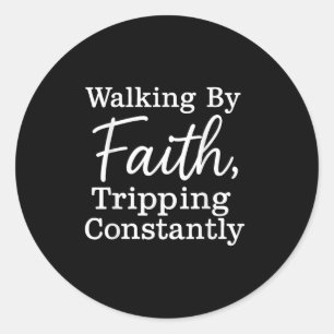 Walking By Faith Tripping Constantly Christian Bib Classic Round Sticker