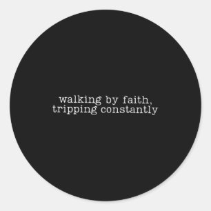 Walking By Faith Tripping Constantly Christian Bib Classic Round Sticker