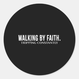 Walking By Faith Tripping Constantly Christian Bib Classic Round Sticker