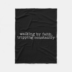 Walking By Faith Tripping Constantly Christian Bib Fleece Blanket