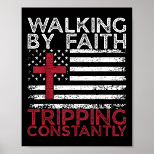 Walking By Faith Tripping Constantly Christian Bib Poster