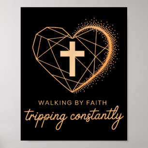 Walking By Faith Tripping Constantly Funny Christi Poster