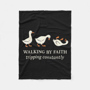 Walking By Faith Tripping Constantly Funny Goose Fleece Blanket