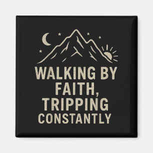 Walking By Faith Tripping Constantly Funny Life Qu Magnet
