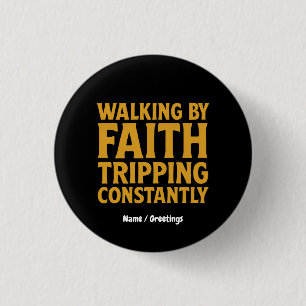 Walking By Faith Tripping Constantly Funny Quote 3 Cm Round Badge