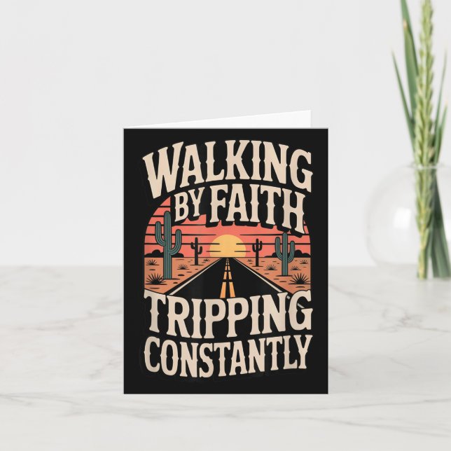 Walking By Faith Tripping Constantly Funny Saying  Card (Front)
