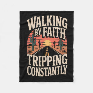 Walking By Faith Tripping Constantly Funny Saying Fleece Blanket