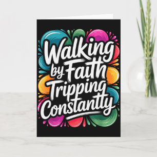 Walking By Faith Tripping Constantly Funny Walk Wi Card