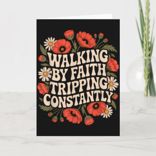 Walking By Faith Tripping Constantly Funny Walk Wi Card
