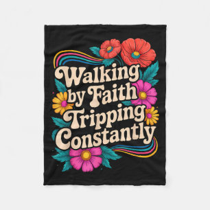 Walking By Faith Tripping Constantly Funny Walk Wi Fleece Blanket