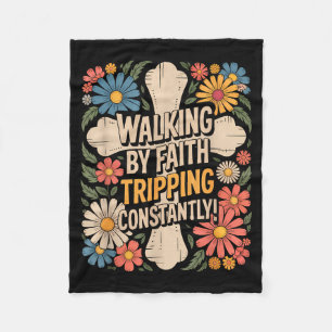 Walking By Faith Tripping Constantly Funny Walk Wi Fleece Blanket