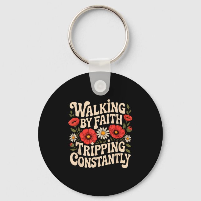 Walking By Faith Tripping Constantly Funny Walk Wi Key Ring (Front)