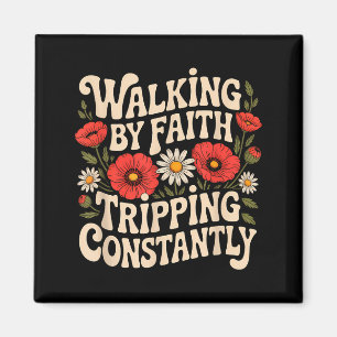 Walking By Faith Tripping Constantly Funny Walk Wi Magnet