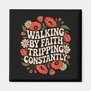 Walking By Faith Tripping Constantly Funny Walk Wi Magnet