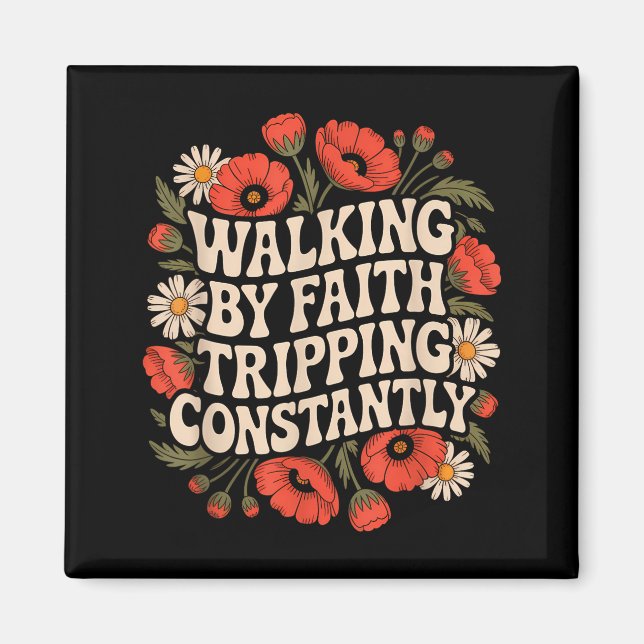 Walking By Faith Tripping Constantly Funny Walk Wi Magnet (Front)