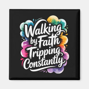 Walking By Faith Tripping Constantly Funny Walk Wi Magnet