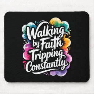 Walking By Faith Tripping Constantly Funny Walk Wi Mouse Pad