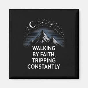 Walking By Faith Tripping Constantly Hiking Mounta Magnet