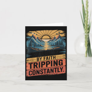 Walking By Faith Tripping Constantly Hiking Outdoo Card