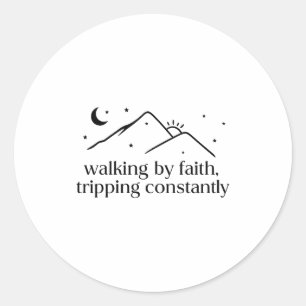 Walking By Faith Tripping Constantly Jesus Christi Classic Round Sticker