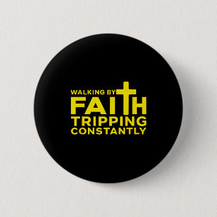 Walking By Faith Tripping Constantly Jesus Cross C 6 Cm Round Badge