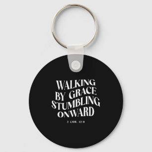 Walking By Grace Stumbling Onward Christian Verse Key Ring