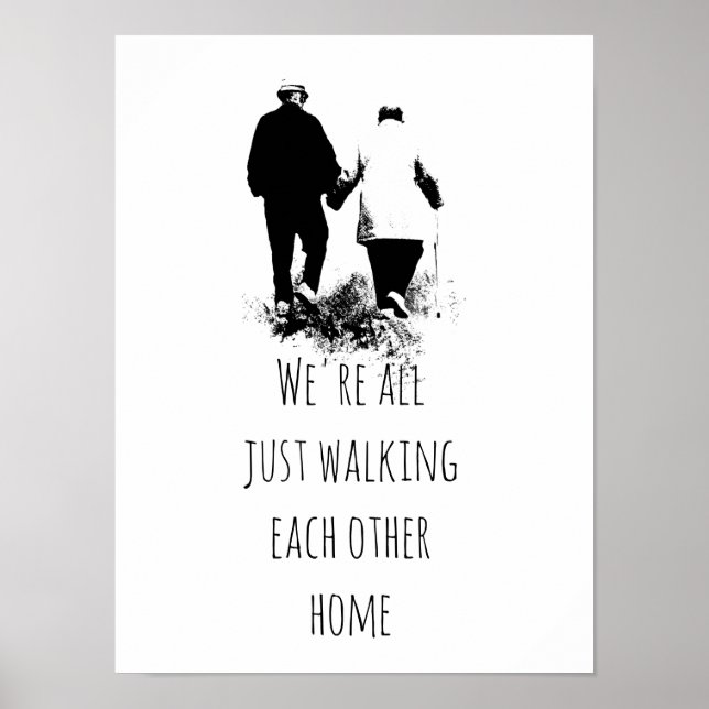 Walking Each Other Home Inspirational Quote Poster (Front)