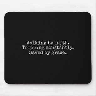 Walking Faith Tripping Constantly Saved Bible Vers Mouse Pad