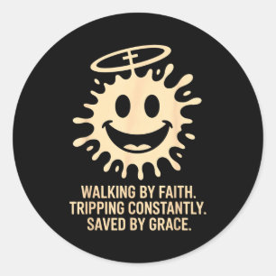 Walking Faith Tripping Constantly Saved Classic Round Sticker