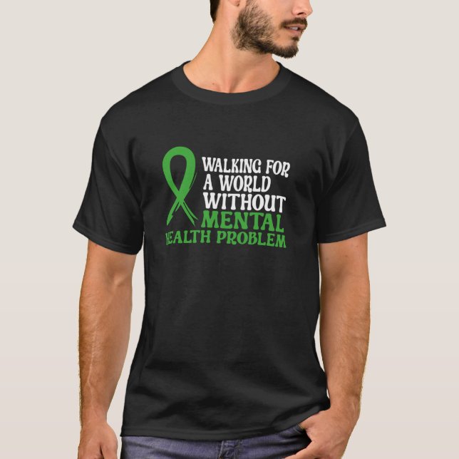 Walking for a World Without Mental Health Problem  T-Shirt (Front)
