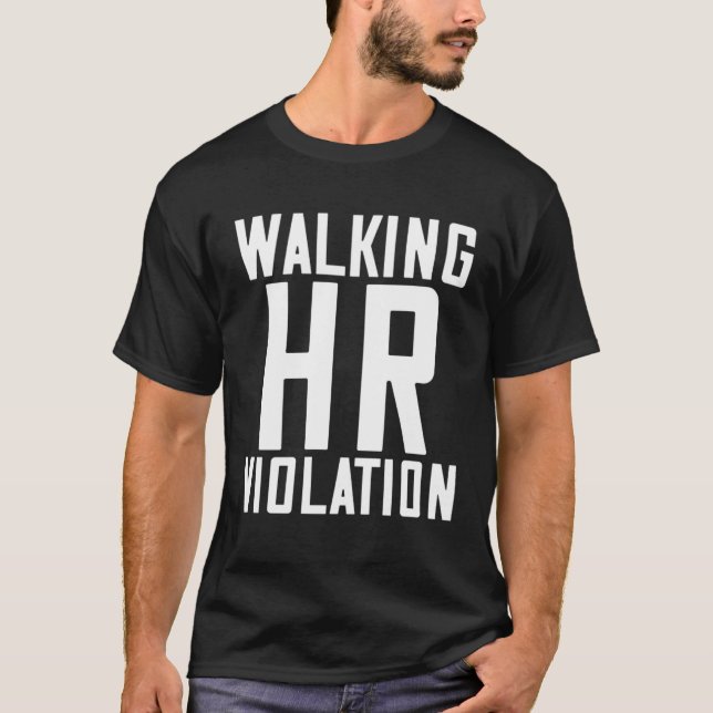 Walking HR Violation  7 T-Shirt