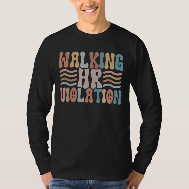 Walking HR Violation Funny Meme Human Resources T-Shirt (Front)
