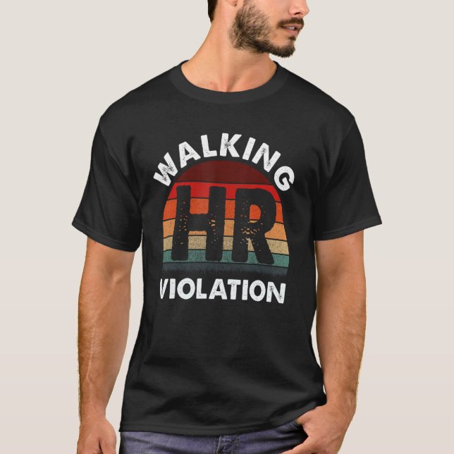 Walking HR Violation Funny Meme T-Shirt (Front)
