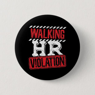 Walking HR Violation Funny Office Co-Worker 6 Cm Round Badge