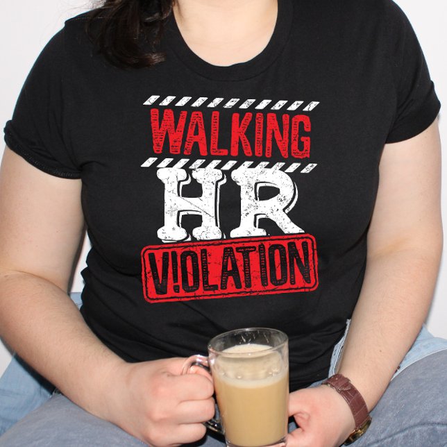 Walking HR Violation Funny Office Co-Worker T-Shirt (Creator Uploaded)
