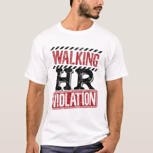 Walking HR Violation Human Resources Nightmare T-Shirt