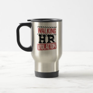 Walking HR Violation Human Resources Nightmare Travel Mug