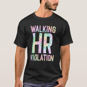 Walking HR Violation Human Tie Dye Resources Joke T-Shirt