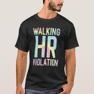 Walking HR Violation Human Tie Dye Resources Joke T-Shirt