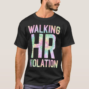 Walking HR Violation Human Tie Dye Resources Joke T-Shirt