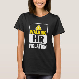 Walking Hr Violation Job Human Resources Professio T-Shirt