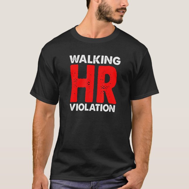 Walking HR Violation   Meme T-Shirt (Front)