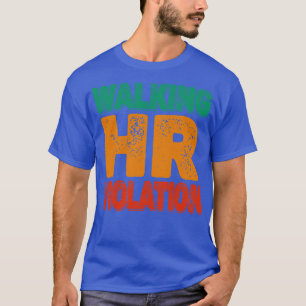 Walking Hr Violation offensive 1 T-Shirt