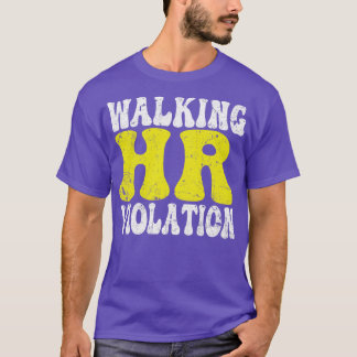 Walking Hr Violation offensive funny adult humour T-Shirt