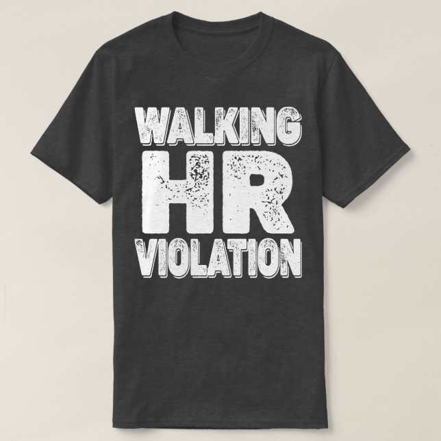Walking Hr Violation offensive T-Shirt (Design Front)