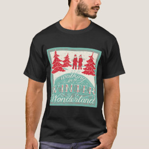 Walking In A Winter Wonderland  T-Shirt
