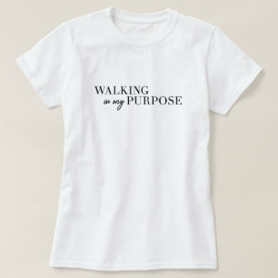 Walking In My Purpose Tshirt