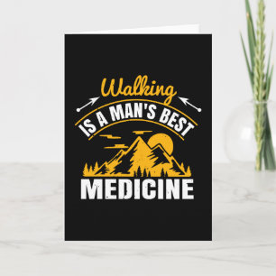 Walking Is A Man's Best Medicine Card